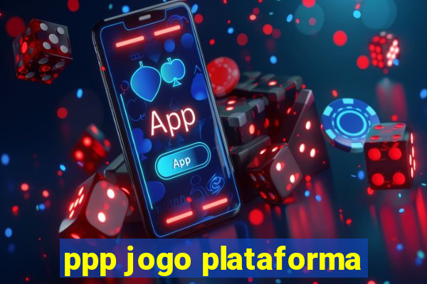 ppp jogo plataforma